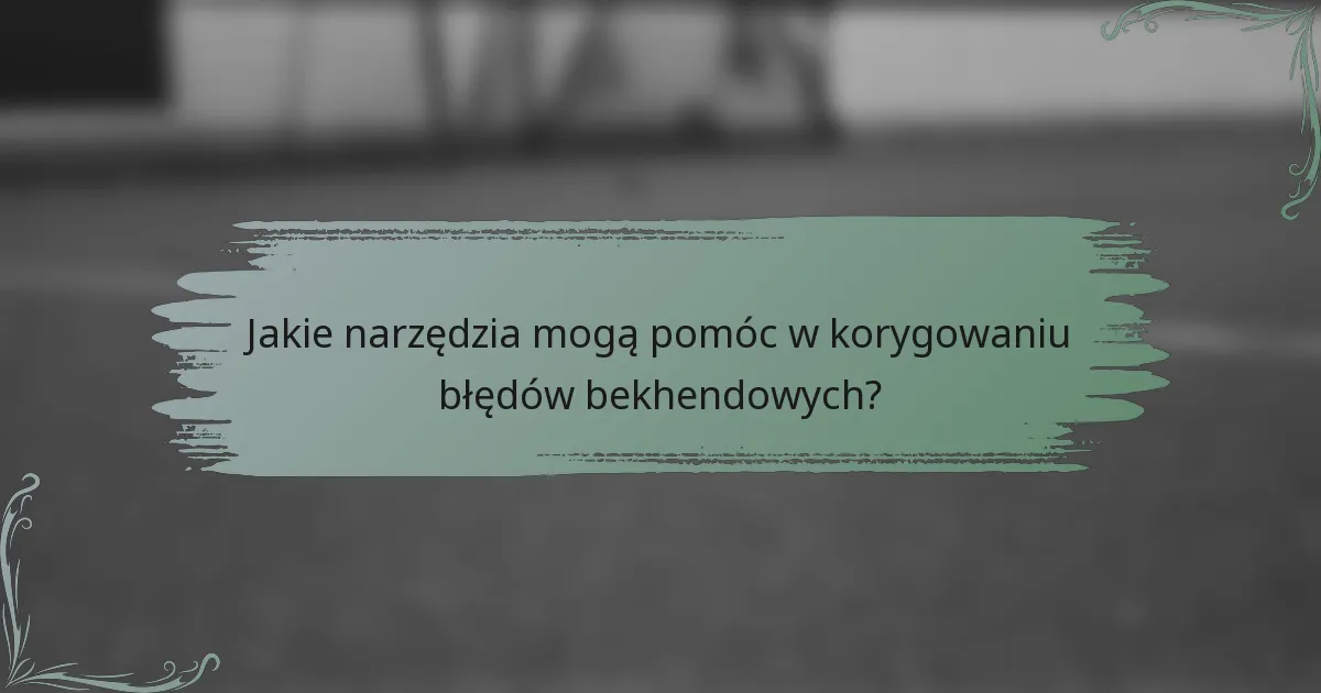 Jakie narzędzia mogą pomóc w korygowaniu błędów bekhendowych?